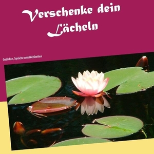 Fuchsberg, Lorena. Verschenke dein Lächeln. Books on Demand, 2018.