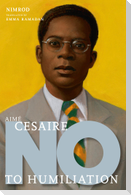 Aime Cesaire: No To Humiliation