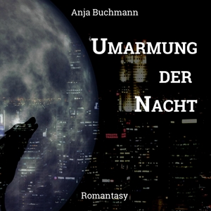 Buchmann, Anja. Umarmung der Nacht. Books on Demand, 2016.