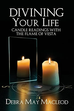 Macleod, Debra May. Divining Your Life - Candle Readings With The Flame of Vesta. Debra May Macleod, 2022.