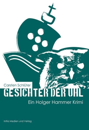 Schlueter, Carsten. Gesichter der Uhl - Ein Holger Hammer Krimi. Initia Medien und Verlag, 2019.