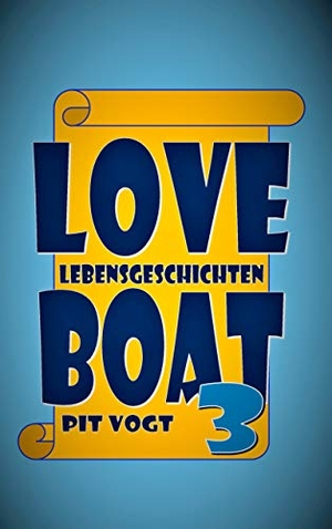 Vogt, Pit. Loveboat 3 - Lebensgeschichten. Books on Demand, 2019.