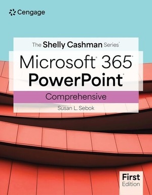 Sebok, Susan. The Shelly Cashman Series(r) Microsoft(r) Office 365(r) & Powerpoint(r) Comprehensive. Cengage Learning, 2024.