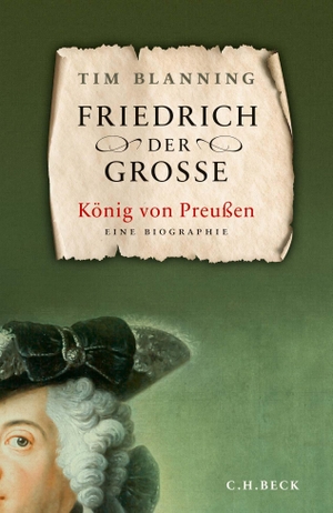 Blanning, Tim. Friedrich der Große - König von Preußen. C.H. Beck, 2019.
