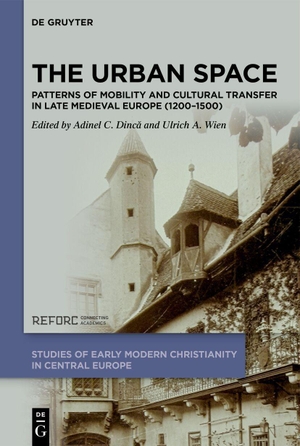 Dinc¿, Adinel C. / Ulrich A. Wien (Hrsg.). The Urban Space - Patterns of Mobility and Cultural Transfer in Late Medieval Europe (1200-1500). Walter de Gruyter, 2026.