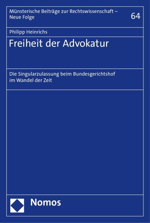 Heinrichs, Philipp. Freiheit der Advokatur - Die Singularzulassung beim Bundesgerichtshof im Wandel der Zeit. Nomos Verlags GmbH, 2022.