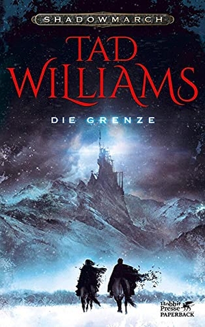Williams, Tad. Shadowmarch. Die Grenze (Shadowmarch, Bd. 1) - Sonderausgabe. Klett-Cotta Verlag, 2015.