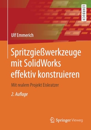 Emmerich, Ulf. Spritzgießwerkzeuge mit SolidWorks effektiv konstruieren - Mit realem Projekt Eiskratzer. Springer Fachmedien Wiesbaden, 2014.