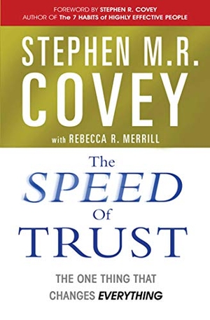 Covey, Stephen M. R.. The Speed of Trust - The One Thing that Changes Everything. Simon & Schuster UK Ltd, 2006.