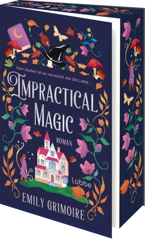 Grimoire, Emily. Impractical Magic - Roman. Die perfekte Cosy Fantasy für Fans von Gilmore Girls und Charmed. Kein Zauber ist so verzwickt wie die Liebe .... Lübbe, 2026.