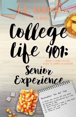 Vample, J. B.. College Life 401 - Senior Experience. Jessyca Vample Publishing, 2019.