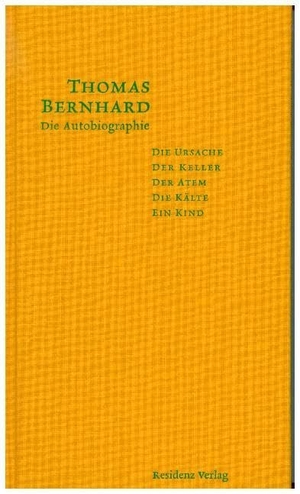 Bernhard, Thomas. Die Autobiographie - Die Ursache / Der Keller / Der Atem / Die Kälte / Ein Kind. Residenz Verlag, 2009.