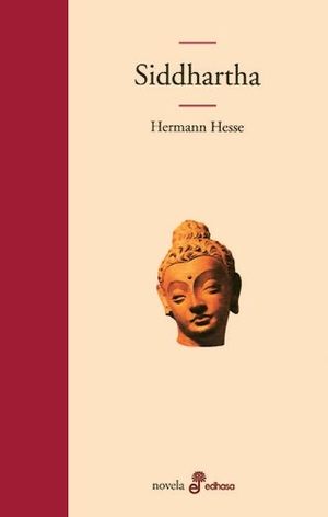Hesse, Hermann. Siddhartha. Editora y Distribuidora Hispano Americana, S.A. (EDHASA), 2002.