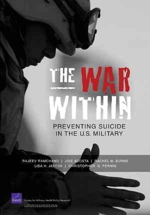 Pernin, Christopher G / Ramchand, Rajeev et al. The War Within - Preventing Suicide in the U.S. Military. RAND Corporation, 2011.