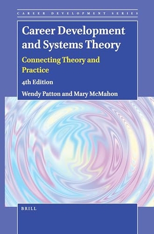 Patton, Wendy / Mary Mcmahon. Career Development and Systems Theory - Connecting Theory and Practice (4th Edition). Brill, 2021.
