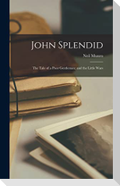 John Splendid: The Tale of a Poor Gentleman; and the Little Wars