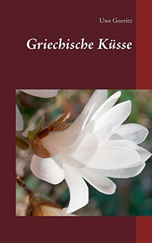 Goeritz, Uwe. Griechische Küsse. Books on Demand, 2017.