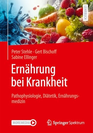 Stehle, Peter / Bischoff, Gert et al. Ernährung bei Krankheit - Pathophysiologie, Diätetik, Ernährungsmedizin. Springer-Verlag GmbH, 2026.