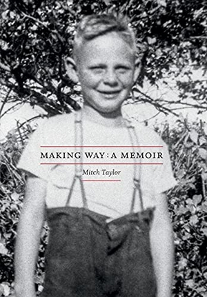 Taylor, Mitch. Making Way - A Memoir. Mitch Taylor, 2021.