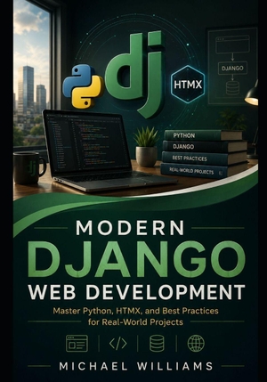 Williams, Michael. Modern Django Web Development - Master Python, HTMX, and Best Practices for Real-World Projects. Independently published, 2026.