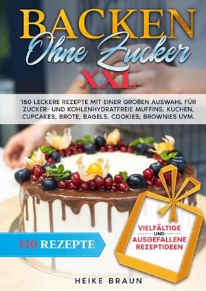 Braun, Heike. Backen ohne Zucker XXL - 150 leckere Rezepte mit einer großen Auswahl für zucker- und kohlenhydratefreie Muffins, Kuchen, Cupcakes, Brote, Bagels, Cookies, Brownies uvm.. tredition, 2023.