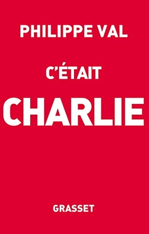 Val-P. C'était Charlie. Editions Grasset, 2019.