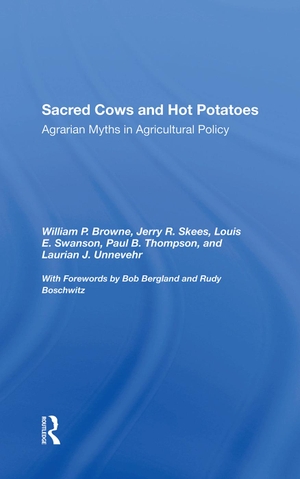 Browne, William P / Skees, Jerry R et al. Sacred Cows and Hot Potatoes - Agrarian Myths and Agricultural Policy. CRC Press, 2019.