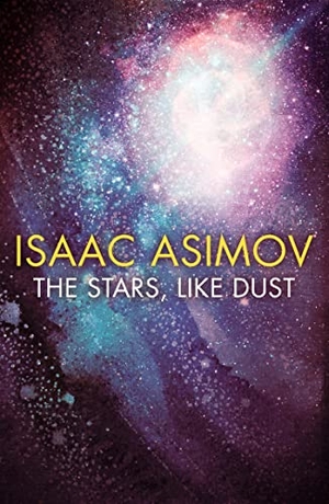 Asimov, Isaac. The Stars, Like Dust. HarperCollins Publishers, 2019.
