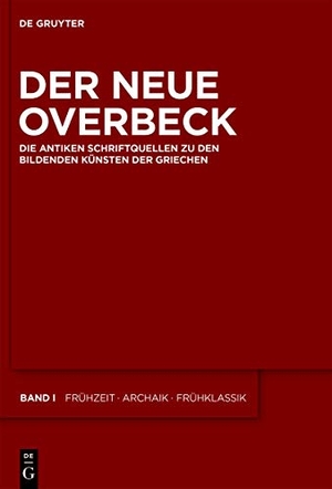 Kansteiner, Sascha / Klaus Hallof et al (Hrsg.). Der Neue Overbeck - Die antiken Schriftquellen zu den bildenden Künsten der Griechen. De Gruyter, 2014.