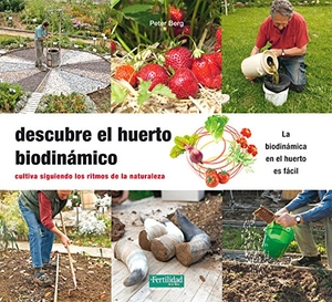 Berg, Peter. Descubre el huerto biodinámico : cultiva siguiendo los ritmos de la naturaleza. La Fertilidad de la Tierra Ediciones, 2018.