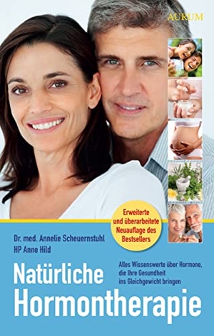 Hild, Anne / Annelie Scheuernstuhl. Natürliche Hormontherapie - Alles Wissenswerte über Hormone, die Ihre Gesundheit ins Gleichgewicht bringen. Kamphausen Media GmbH, 2014.