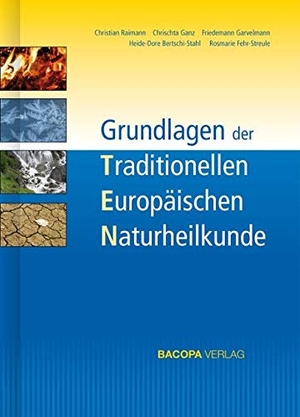 Raimann, Christian / Ganz, Chrischta et al. Grundlagen der Traditionellen Europäischen Naturheilkunde TEN. BACOPA Verlag, 2012.