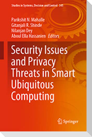 Security Issues and Privacy Threats in Smart Ubiquitous Computing