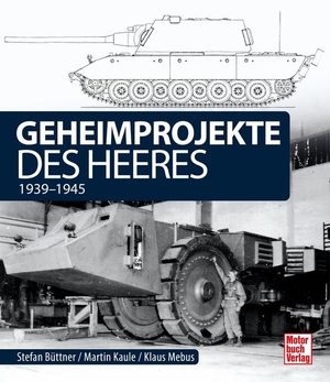 Kaule, Martin / Büttner, Stefan et al. Geheimprojekte des Heeres - 1939-1945. Motorbuch Verlag, 2022.