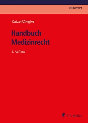 Ratzel, Rudolf / Ole Ziegler (Hrsg.). Handbuch Medizinrecht. Müller C.F., 2025.