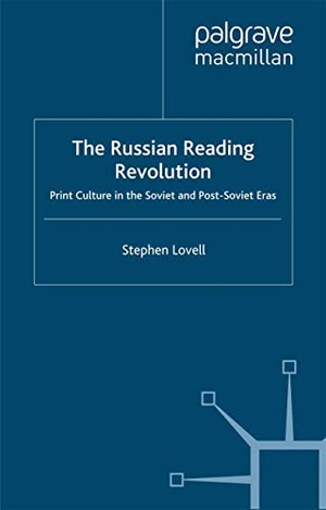 Lovell, Stephen / Lovell. The Russian Reading Revolution - Print Culture in the Soviet and Post-Soviet Eras. Springer Nature B.V., 2000.