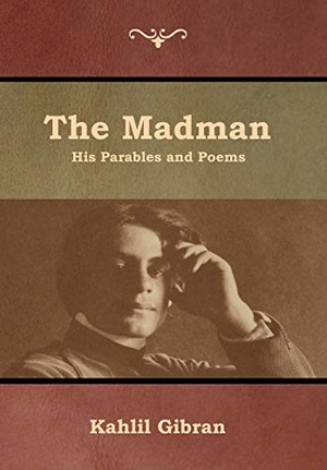 Gibran, Kahlil. The Madman - His Parables and Poems. Indoeuropeanpublishing.com, 2019.
