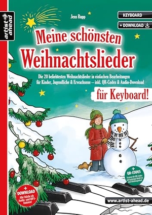 Rupp, Jens. Meine schönsten Weihnachtslieder für Keyboard! - Die 20 beliebtesten Weihnachtslieder in einfachen Bearbeitungen für Kinder, Jugendliche & Erwachsene (inkl. Download). Artist Ahead Musikverlag, 2020.