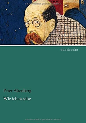 Altenberg, Peter. Wie ich es sehe. dearbooks, 2021.