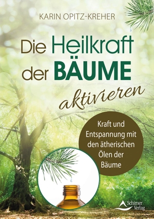 Opitz-Kreher, Karin. Die Heilkraft der Bäume aktivieren - Kraft und Entspannung mit den ätherischen Ölen der Bäume. Schirner Verlag, 2022.