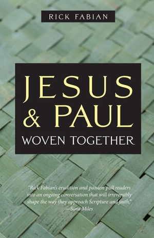 Fabian, Rick. Jesus and Paul Woven Together. Apocryphile Press, 2023.