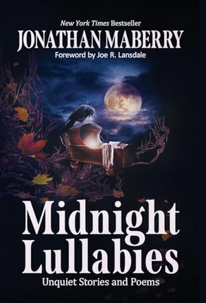 Maberry, Jonathan. Midnight Lullabies - Unquiet Stories and Poems. Wordfire Press, 2024.