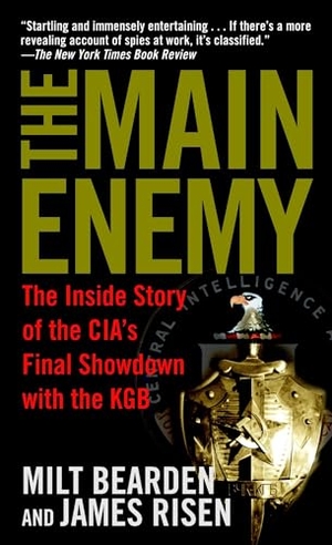 Bearden, Milt / James Risen. The Main Enemy - The Inside Story of the Cia's Final Showdown with the KGB. Random House Publishing Group, 2004.