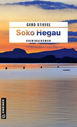 Stiefel, Gerd. Soko Hegau - Kriminalroman. Gmeiner Verlag, 2023.