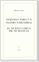 Diálogo para un teatro vertebral ; El nuevo cerco de Numancia