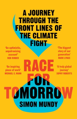 Mundy, Simon. Race for Tomorrow - A Journey Through the Front Lines of the Climate Fight. Harper Collins Publ. UK, 2022.