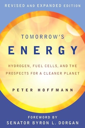 Hoffmann, Peter. Tomorrow's Energy, revised and expanded edition - Hydrogen, Fuel Cells, and the Prospects for a Cleaner Planet. MIT Press, 2012.