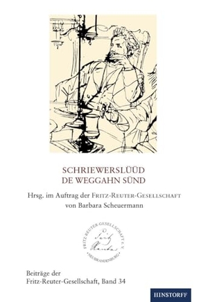 Scheuermann, Barbara (Hrsg.). Beiträge der Fritz-Reuter-Gesellschaft 34 - Schriewerslüüd, de weggahn sünd. Hinstorff Verlag GmbH, 2025.