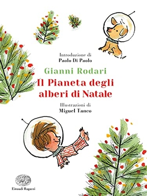 Rodari, Gianni. Il pianeta degli alberi di Natale. Ediz. a colori. Ediz. deluxe. Einaudi Ragazzi, 2022.