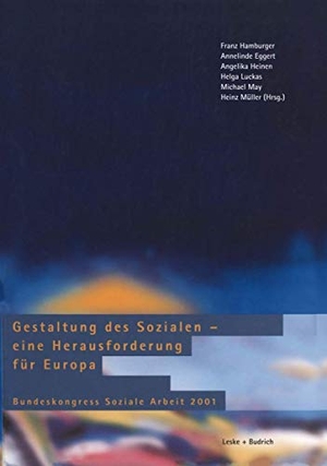 Hamburger, Franz / Annelinde Eggert et al (Hrsg.). Gestaltung des Sozialen ¿ eine Herausforderung für Europa - Bundeskongress Soziale Arbeit 2001. VS Verlag für Sozialwissenschaften, 2002.